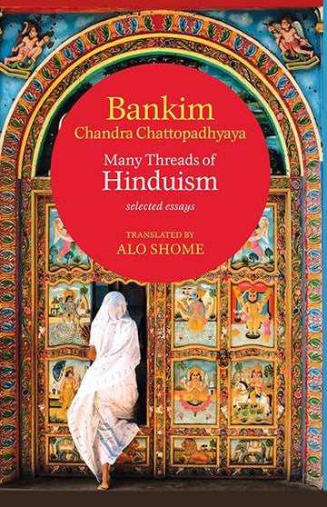 Many Threads of Hinduism : Selected Essays