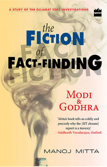 Modi and Godhra – The Fiction of Fact Finding