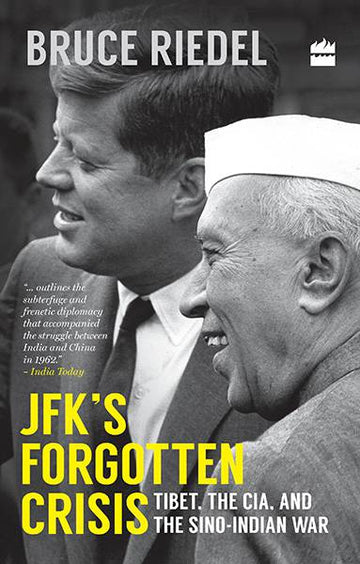 JFK’s Forgotten Crisis : Tibet, the CIA, and the Sino-Indian War
