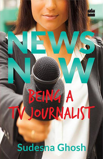 News Now :Being a TV Journalist