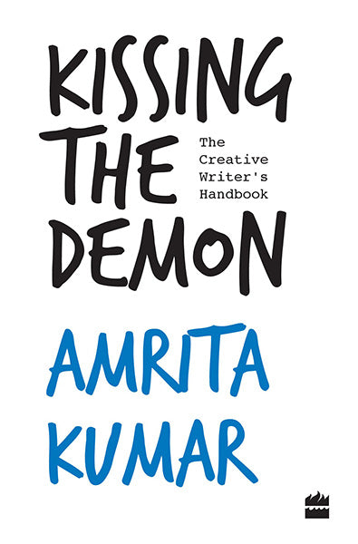 Kissing the Demon : The Creative Writer's Handbook