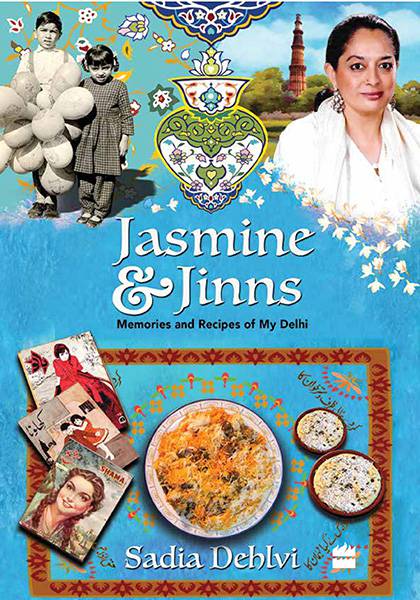 Jasmine and Jinns : Memories and Recipes of My Delhi