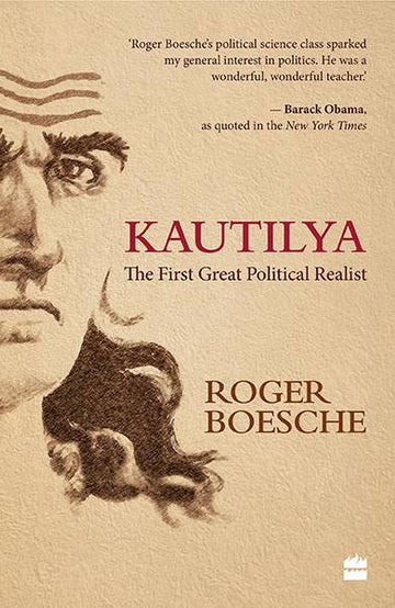 Kautilya : The First Great Political Realist