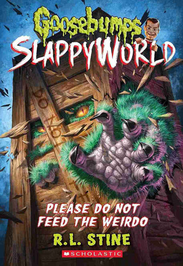 Goosebumps Slappyworld #04: Please Do Not Feed the Weirdo