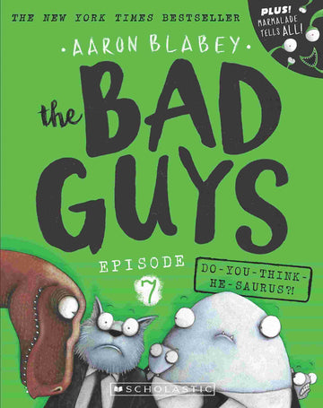 The Bad Guys Episode #07: Do-You-Think-He-Saurus?!