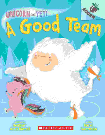 Unicorn and Yeti #02: A Good Team (An Acorn Book)