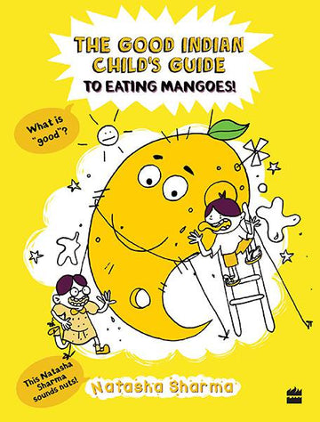 The Good Indian Child’s Guide to Eating Mangoes