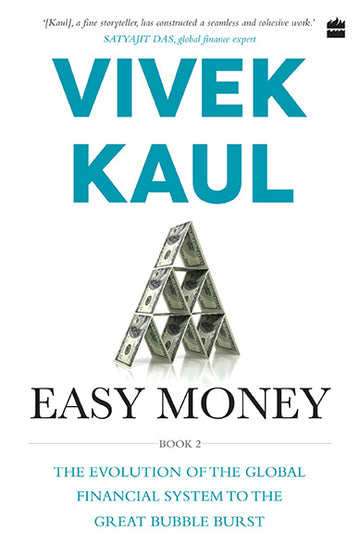 Easy Money : Evolution of the Global Financial system to the Great Bubble Burst