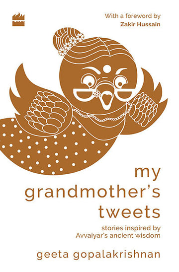 My Grandmother’s Tweets : Inspired by Avvaiyar's Ancient Wisdom