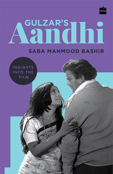 Gulzar’s Aandhi : Insights into the Film