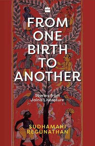 From One Birth to Another : Stories from Jaina Literature