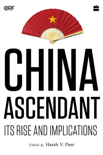 China Ascendant : Its Rise and Implications
