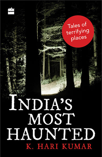 India’s Most Haunted : Tales of Terrifying Places
