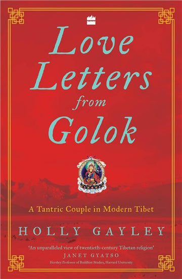 Love Letters From Golok : A Tantric Couple in Modern Tibet