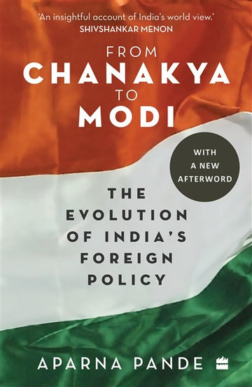 From Chanakya to Modi : Evolution of India's Foreign Policy