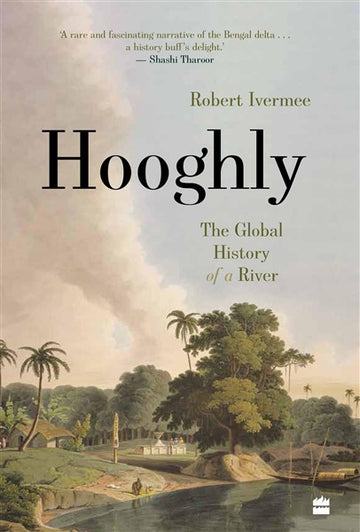 Hooghly : The Global History of a River