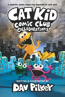 Cat Kid Comic Club #04: Collaborations (A Graphic Novel)