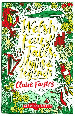 Scholastic Classics: Welsh Fairy Tales, Myths and Legends