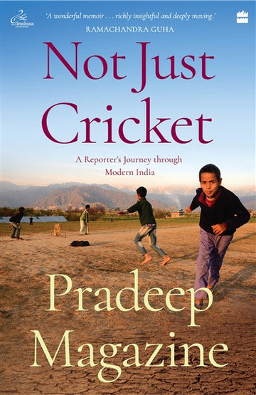 Not Just Cricket : A Reporter's Journey through Modern India