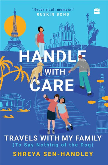 Handle with Care : Travels with My Family (To Say Nothing of the Dog)