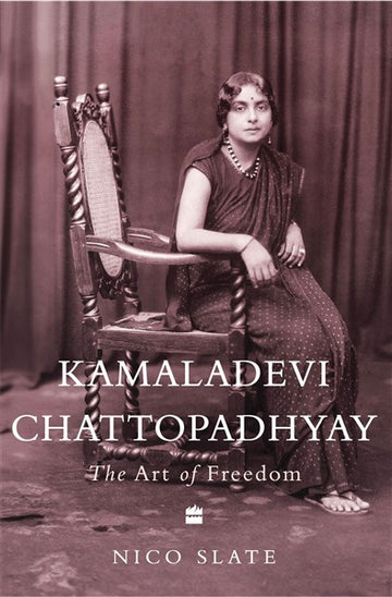 Indian Lives Series Book 3 – Kamaladevi Chattopadhyay : The Art of Freedom