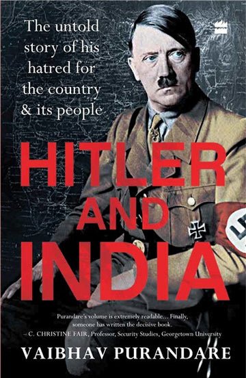 Hitler And India : The Untold Story of his Hatred for the Country and its People