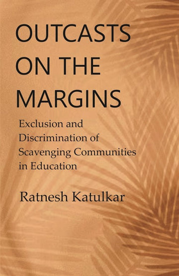 Outcasts on the Margins: Exclusion and Discrimination of Scavenging Communities in Education