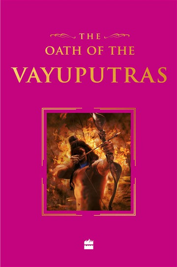 The Oath Of The Vayuputras (Shiva Trilogy Book 3) Special Collector’s Edition