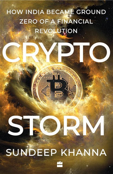 Cryptostorm : How India Became Ground Zero of a Financial Revolution