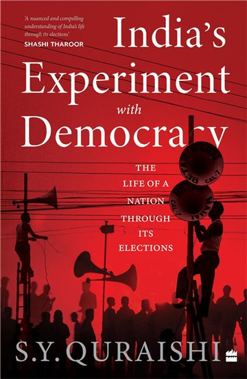 India’s Experiment With Democracy : The Life of a Nation Through its Elections