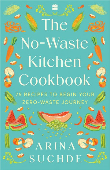 The No-Waste Kitchen Cookbook