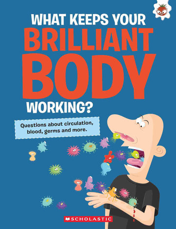 The Curious Kid's Guide to the Human Body: What Keeps Your Brilliant Body Working?