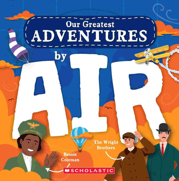 Our Greatest Adventure Series: by Air