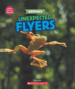 Unexpected Flyers (Learn About: Animals)