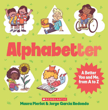 Alphabetter: A Better You and Me, from A to Z