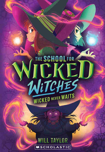 The School for Wicked Witches #02: Wicked Never Waits
