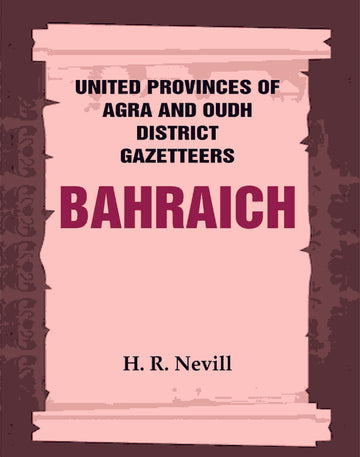 United Provinces of Agra and Oudh District Gazetteers: Bahraich