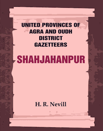 United Provinces of Agra and Oudh District Gazetteers: Shahjahanpur