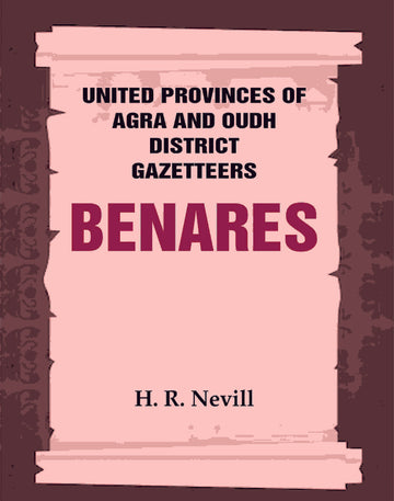 United Provinces of Agra and Oudh District Gazetteers: Benares