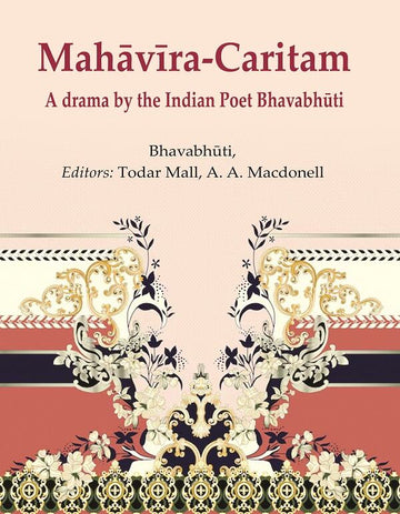 MahāvīraCaritam: A drama by the Indian Poet Bhavabhūti