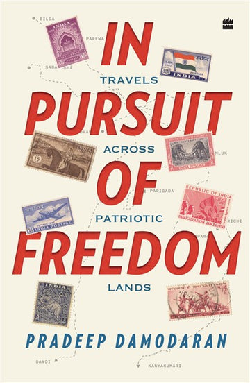 In Pursuit of Freedom : Travels across Patriotic Lands