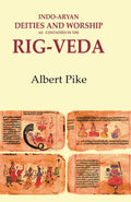 Indo-Aryan Deities and Worship as Contained in the Rig-Veda