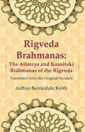 Rigveda Brahmanas: The Aitareya and Kausītaki Brāhmanas of the Rigveda: Translated from the Original Sanskrit