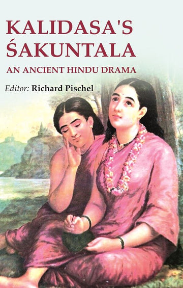 Kalidasa's Śakuntala: An ancient Hindu Drama