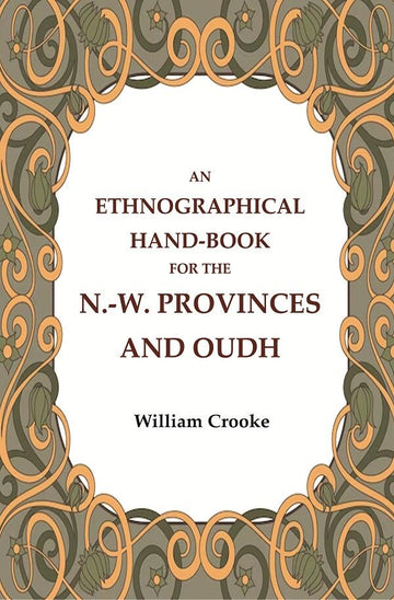 An Ethnographical Hand-Book for the N.-W. Provinces and Oudh