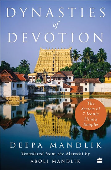 Dynasties Of Devotion : The Secrets of 7 Iconic Hindu Temples