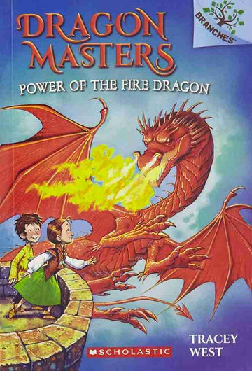 Dragon Masters #04: Power of the Fire Dragon (A Branches Book)