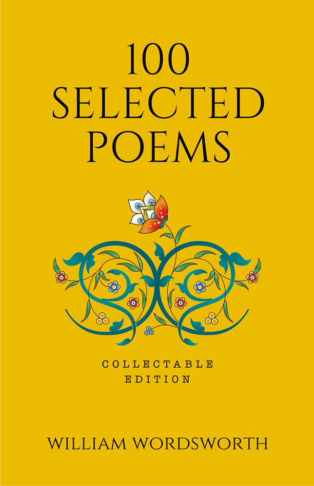 100 Selected Poems, William Wordsworth (Poetry) (Hardbound): Collectable Edition