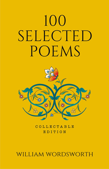 100 Selected Poems, William Wordsworth (Poetry) (Hardbound): Collectable Edition