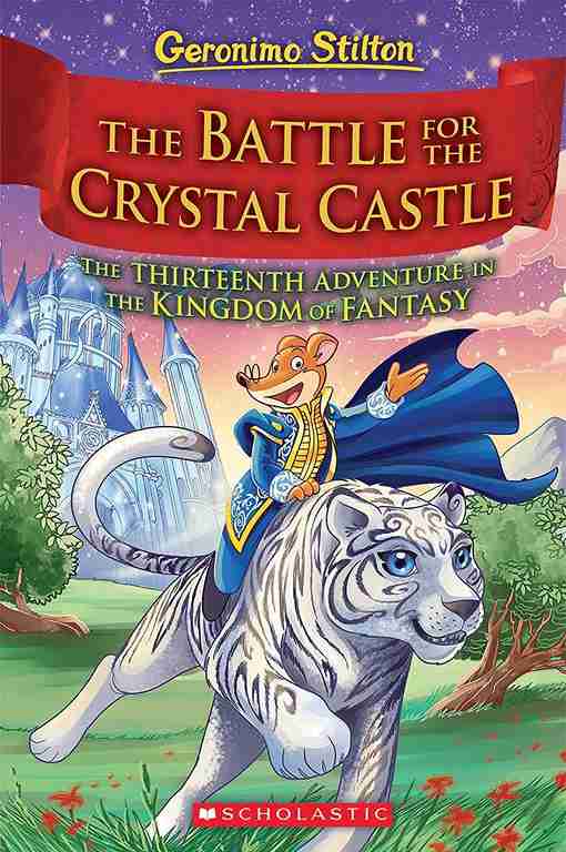 Geronimo Stilton and the Kingdom of Fantasy #13:The Battle for Crystal Castle